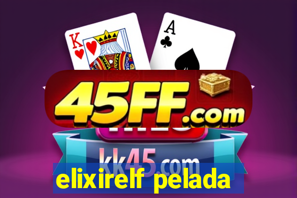 elixirelf pelada